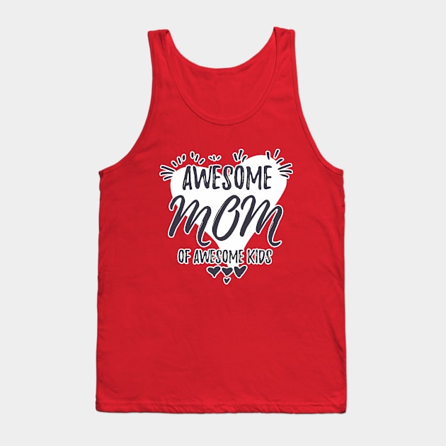 Awesome Mom of awesome kids Tank Top by Aye Mate